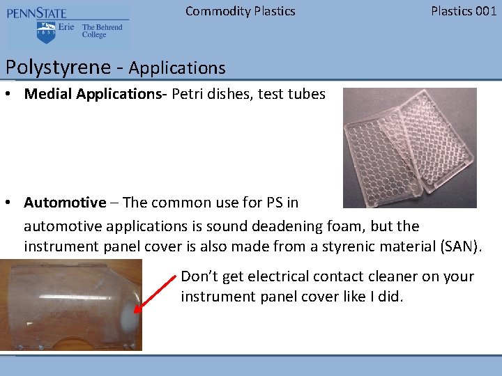 Commodity Plastics 001 Polystyrene - Applications • Medial Applications- Petri dishes, test tubes •