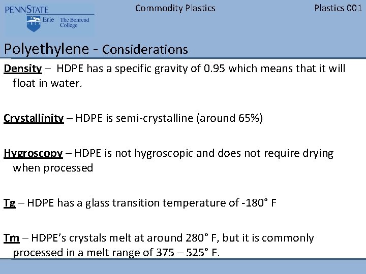 Commodity Plastics 001 Polyethylene - Considerations Density – HDPE has a specific gravity of