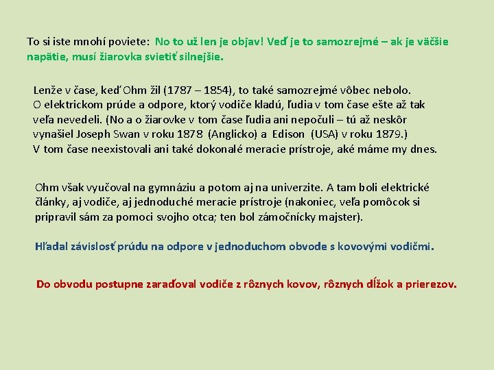 To si iste mnohí poviete: No to už len je objav! Veď je to To si iste mnohí poviete: No to už len je objav! Veď je to
