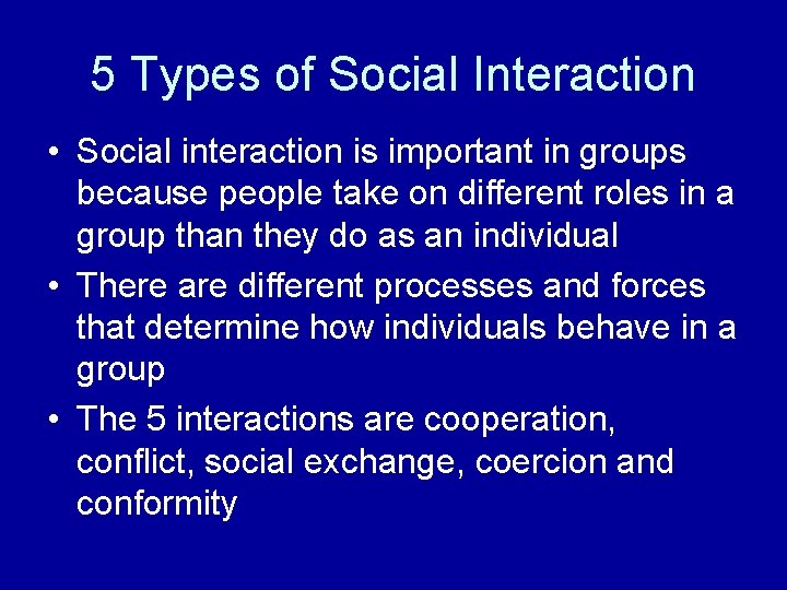5 Types of Social Interaction • Social interaction is important in groups because people 5 Types of Social Interaction • Social interaction is important in groups because people