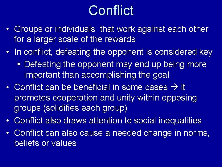 Conflict • Groups or individuals that work against each other for a larger scale