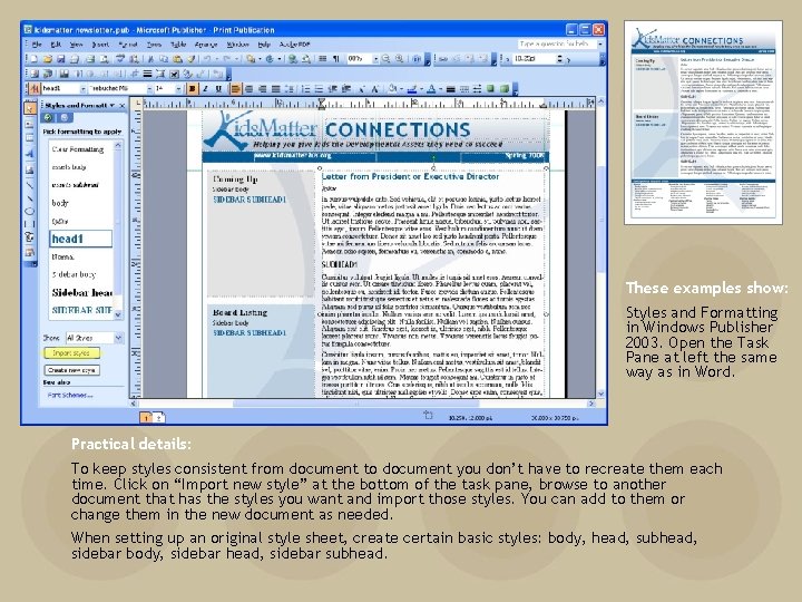 These examples show: Styles and Formatting in Windows Publisher 2003. Open the Task Pane