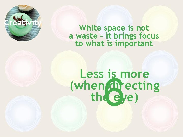 Creativity White space is not a waste – it brings focus to what is