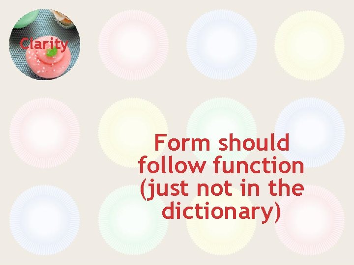 Clarity Form should follow function (just not in the dictionary) 