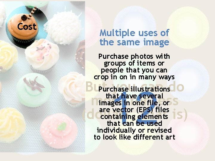 Cost Multiple uses of the same image Purchase photos with groups of items or