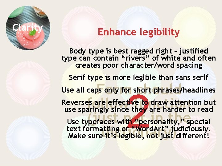 Clarity Enhance legibility Body type is best ragged right – justified type can contain