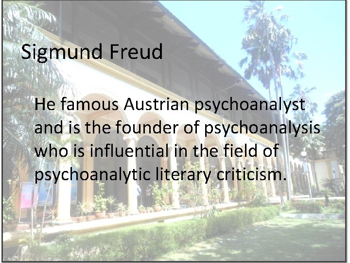 Sigmund Freud He famous Austrian psychoanalyst and is the founder of psychoanalysis who is