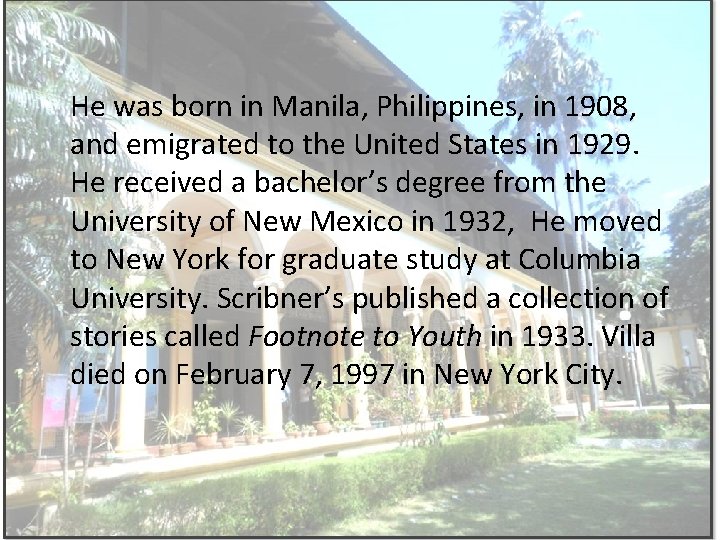  He was born in Manila, Philippines, in 1908, and emigrated to the United