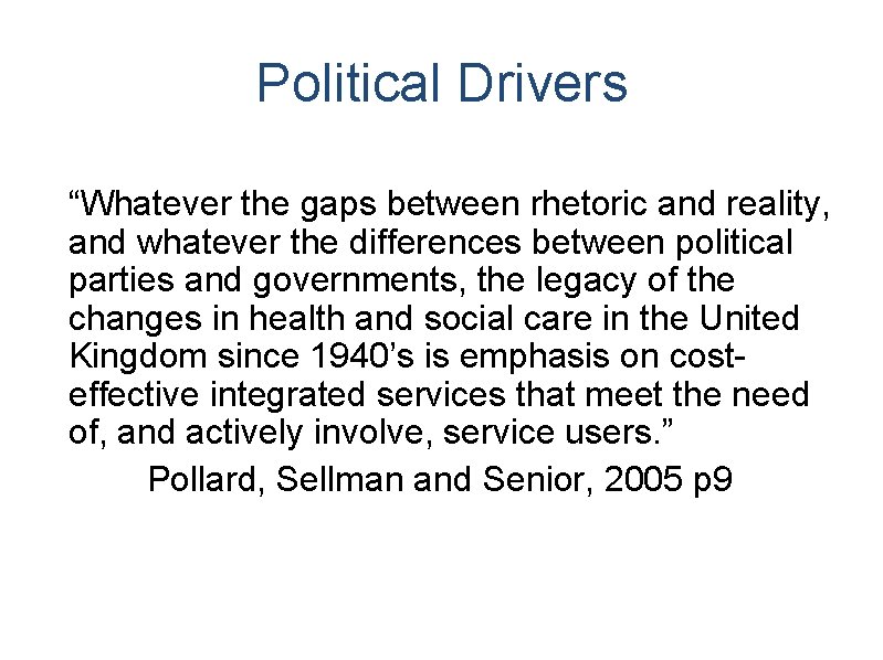 Political Drivers “Whatever the gaps between rhetoric and reality, and whatever the differences between Political Drivers “Whatever the gaps between rhetoric and reality, and whatever the differences between