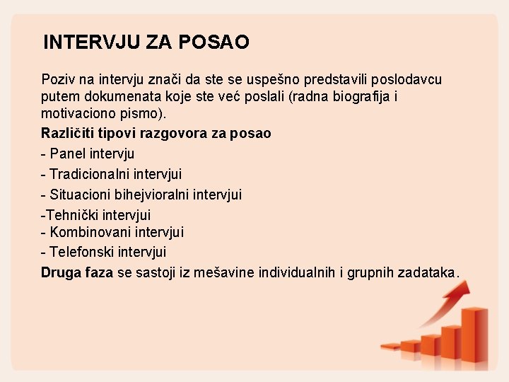 INTERVJU ZA POSAO Poziv na intervju znači da ste se uspešno predstavili poslodavcu putem INTERVJU ZA POSAO Poziv na intervju znači da ste se uspešno predstavili poslodavcu putem