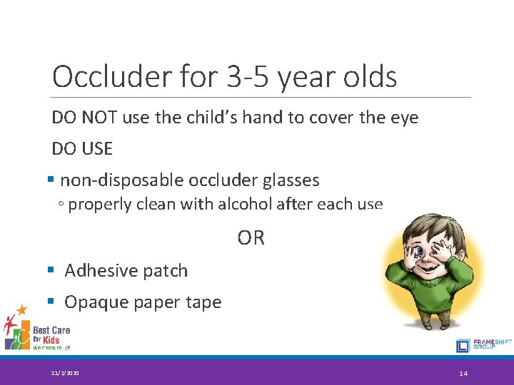 Occluder for 3 -5 year olds DO NOT use the child’s hand to cover