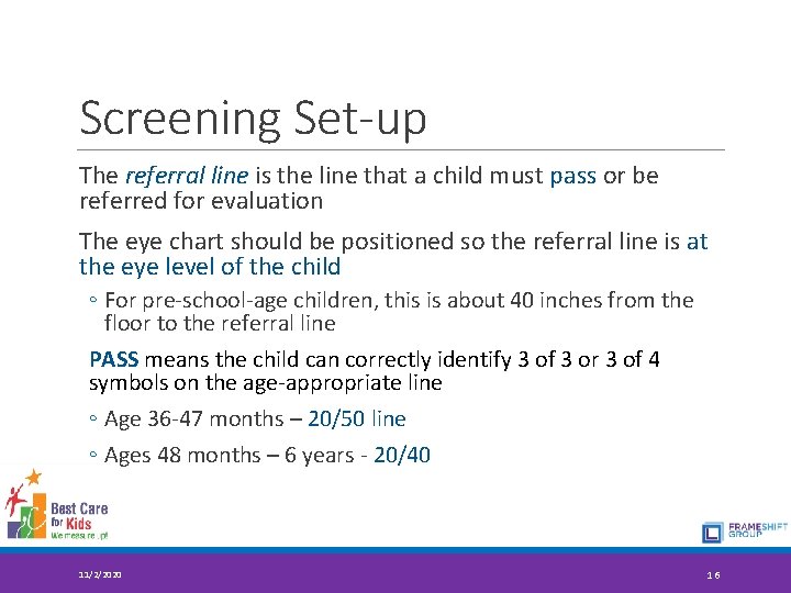 Screening Set-up The referral line is the line that a child must pass or