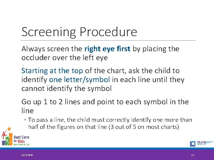 Screening Procedure Always screen the right eye first by placing the occluder over the