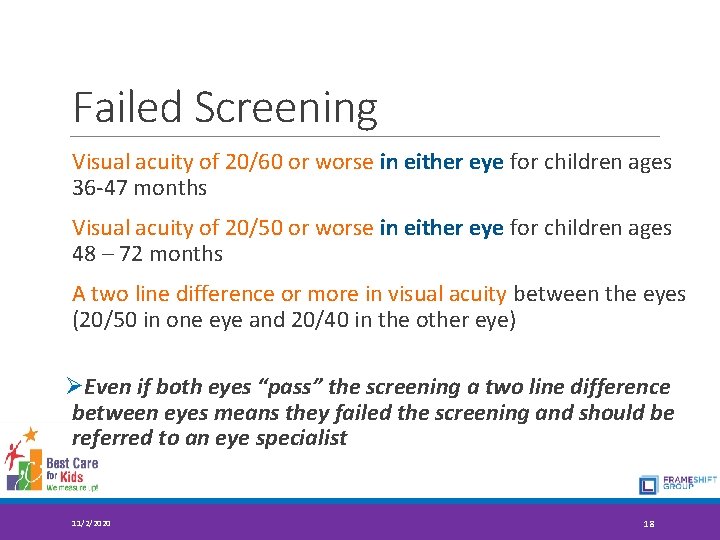 Failed Screening Visual acuity of 20/60 or worse in either eye for children ages