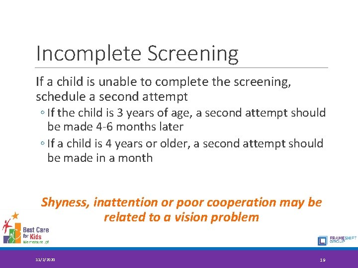 Incomplete Screening If a child is unable to complete the screening, schedule a second