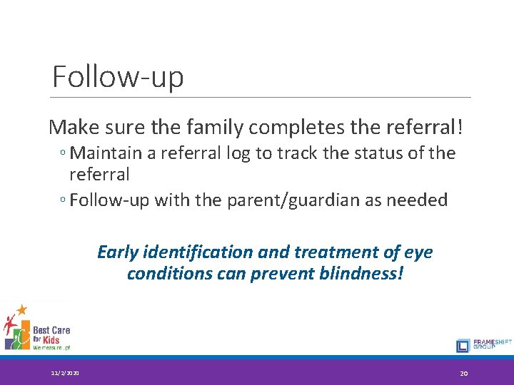 Follow-up Make sure the family completes the referral! ◦ Maintain a referral log to