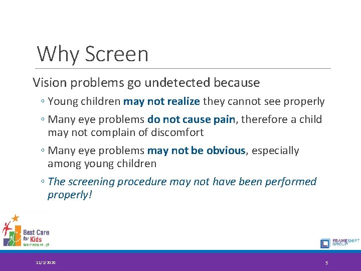 Why Screen Vision problems go undetected because ◦ Young children may not realize they