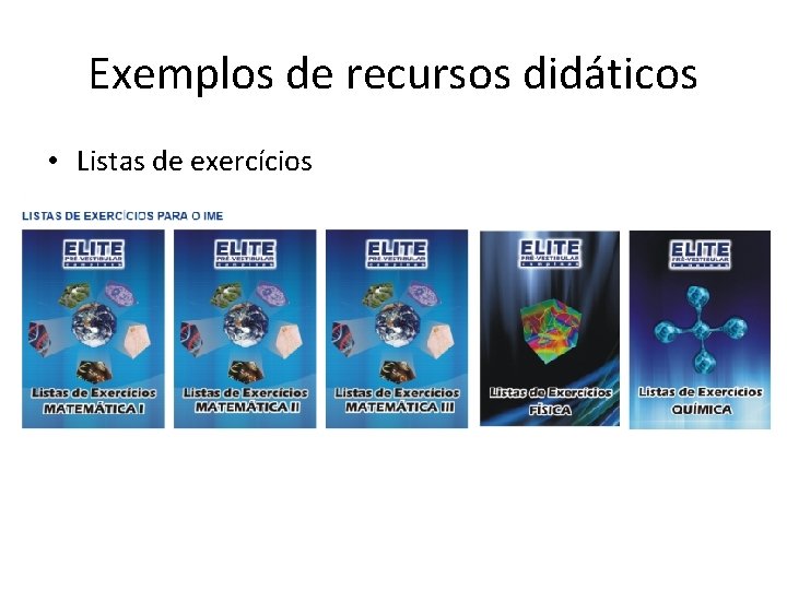 Exemplos de recursos didáticos • Listas de exercícios 