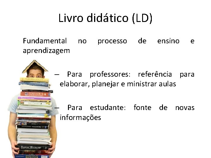 Livro didático (LD) Fundamental no aprendizagem processo de ensino e – Para professores: referência