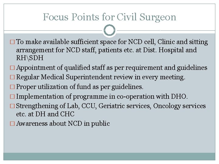 Focus Points for Civil Surgeon � To make available sufficient space for NCD cell,