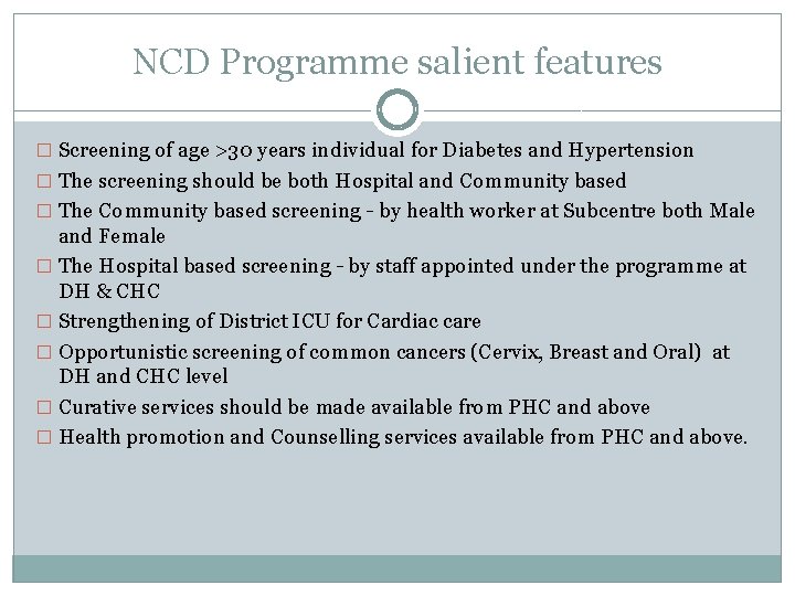 NCD Programme salient features � Screening of age >30 years individual for Diabetes and