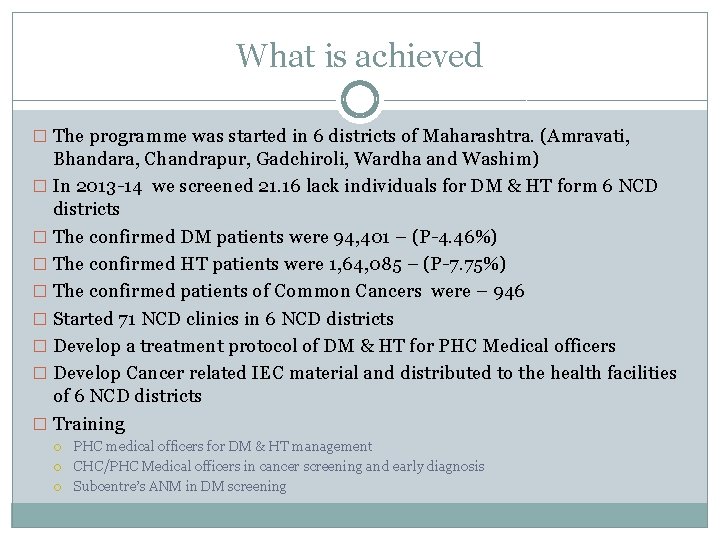 What is achieved � The programme was started in 6 districts of Maharashtra. (Amravati,