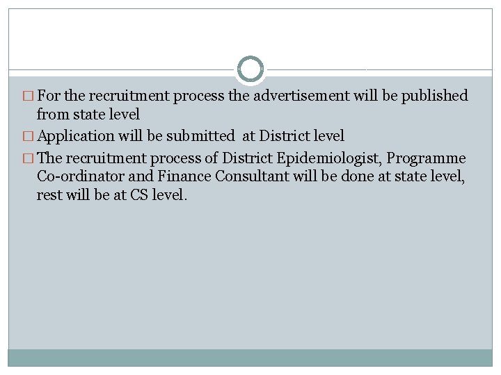 � For the recruitment process the advertisement will be published from state level �