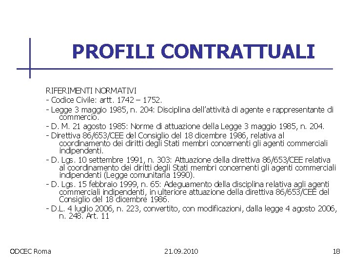 PROFILI CONTRATTUALI RIFERIMENTI NORMATIVI - Codice Civile: artt. 1742 – 1752. - Legge 3