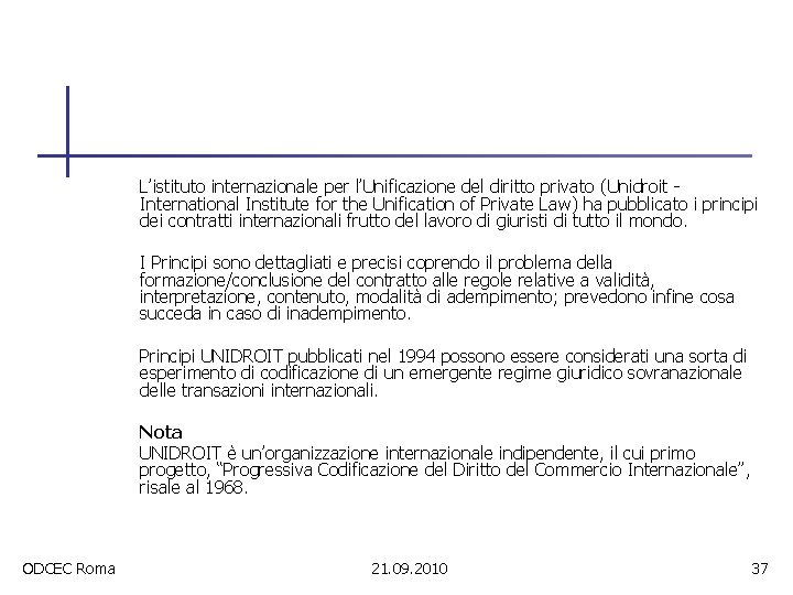 L’istituto internazionale per l’Unificazione del diritto privato (Unidroit International Institute for the Unification of