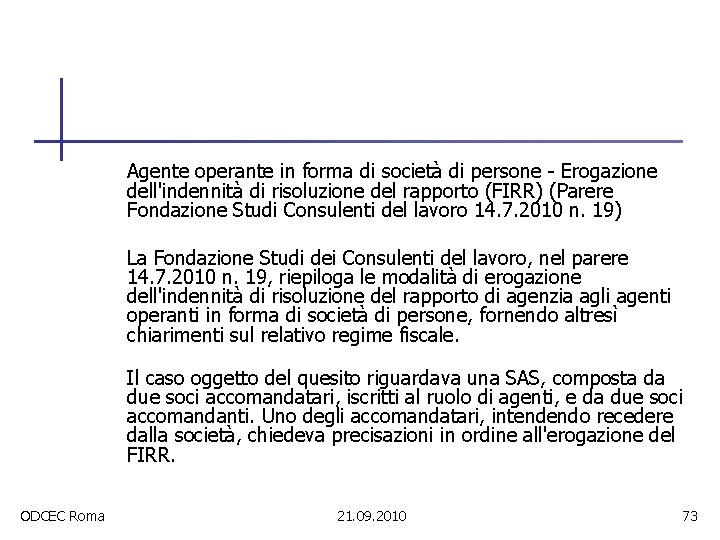 Agente operante in forma di società di persone - Erogazione dell'indennità di risoluzione del