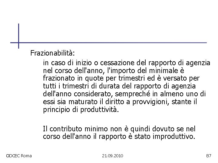 Frazionabilità: in caso di inizio o cessazione del rapporto di agenzia nel corso dell'anno,