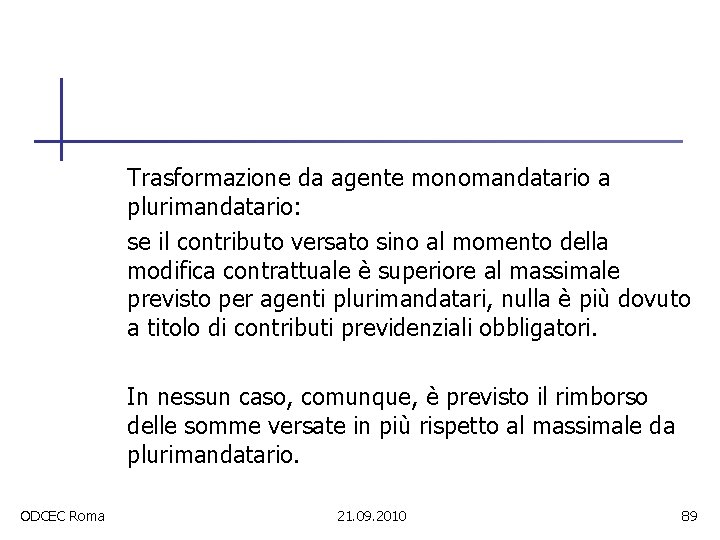 Trasformazione da agente monomandatario a plurimandatario: se il contributo versato sino al momento della