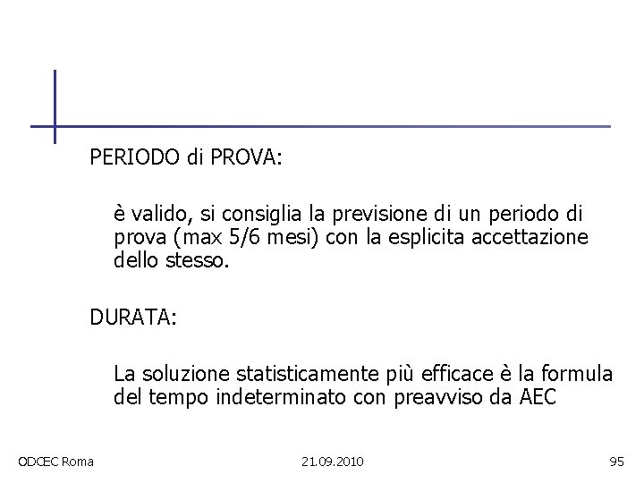 PERIODO di PROVA: è valido, si consiglia la previsione di un periodo di prova