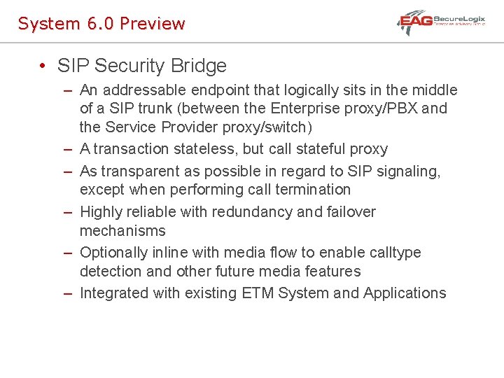 System 6. 0 Preview • SIP Security Bridge – An addressable endpoint that logically