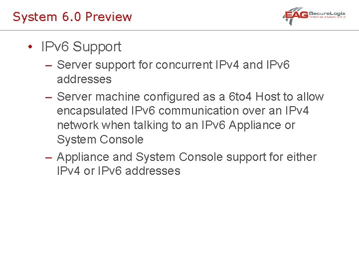 System 6. 0 Preview • IPv 6 Support – Server support for concurrent IPv