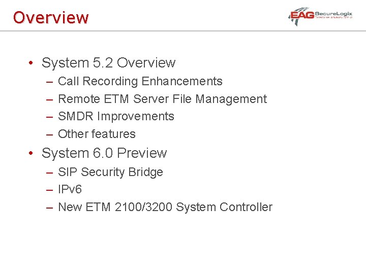 Overview • System 5. 2 Overview – – Call Recording Enhancements Remote ETM Server