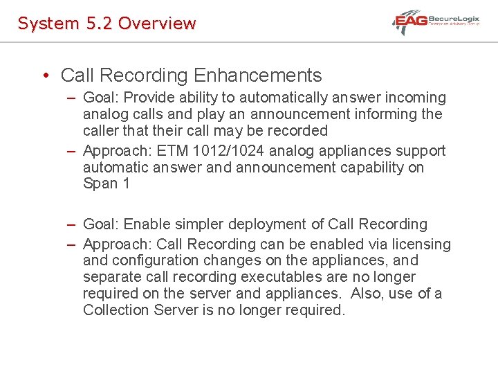 System 5. 2 Overview • Call Recording Enhancements – Goal: Provide ability to automatically