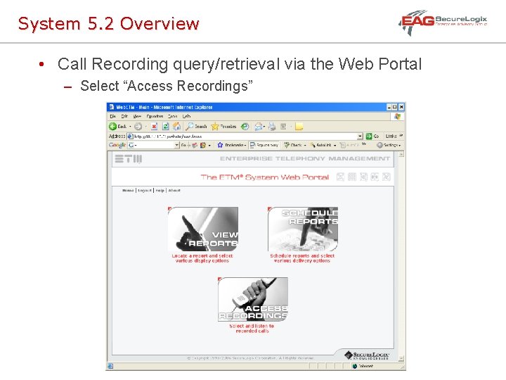 System 5. 2 Overview • Call Recording query/retrieval via the Web Portal – Select