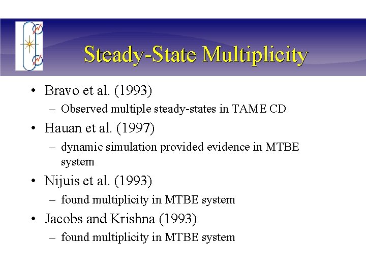 Steady-State Multiplicity • Bravo et al. (1993) – Observed multiple steady-states in TAME CD