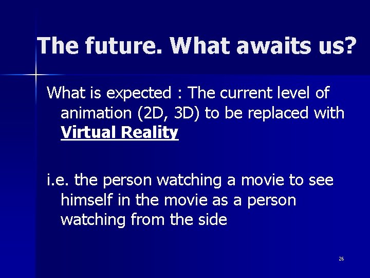 The future. What awaits us? What is expected : The current level of animation