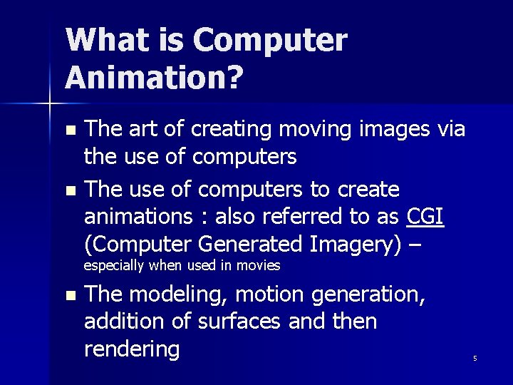 What is Computer Animation? The art of creating moving images via the use of