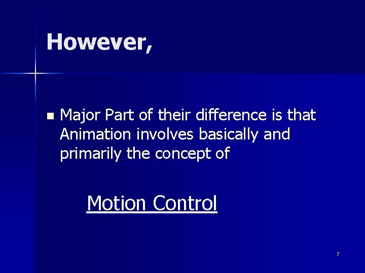 However, n Major Part of their difference is that Animation involves basically and primarily