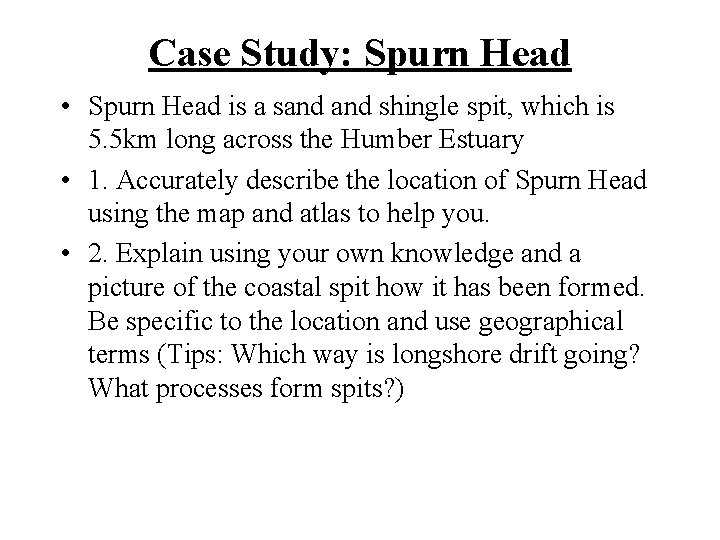 Case Study: Spurn Head • Spurn Head is a sand shingle spit, which is Case Study: Spurn Head • Spurn Head is a sand shingle spit, which is
