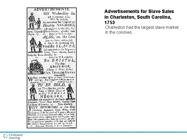 Advertisements for Slave Sales in Charleston, South Carolina, 1753 Charleston had the largest slave