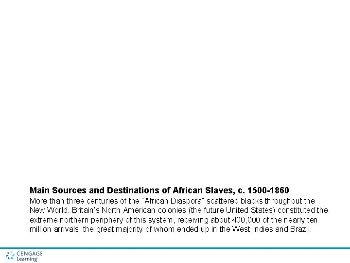 Main Sources and Destinations of African Slaves, c. 1500 -1860 More than three centuries