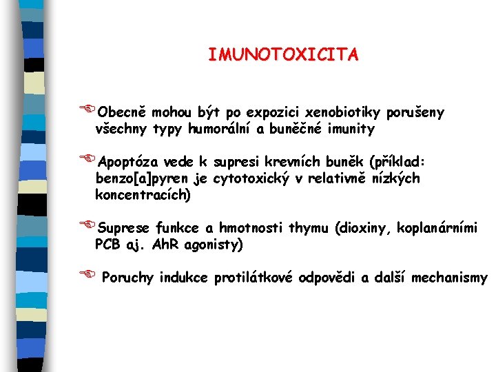 IMUNOTOXICITA EObecně mohou být po expozici xenobiotiky porušeny všechny typy humorální a buněčné imunity