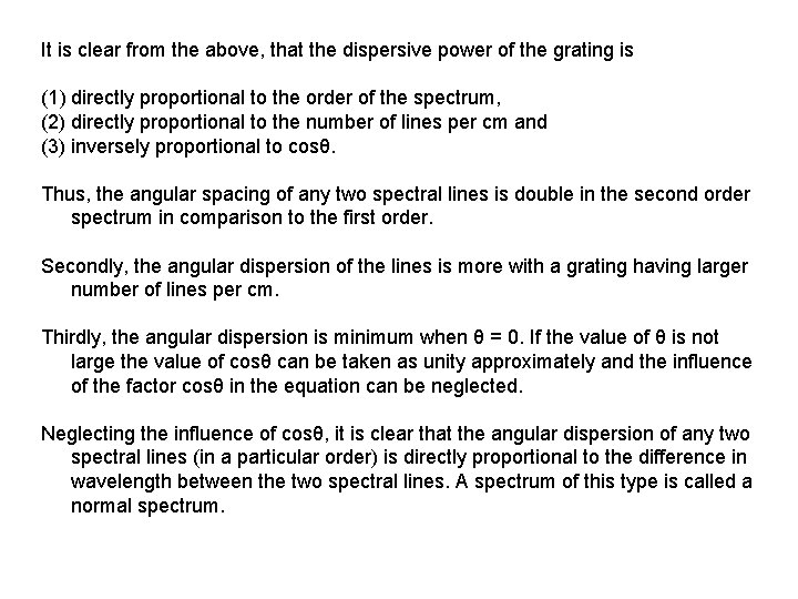 It is clear from the above, that the dispersive power of the grating is