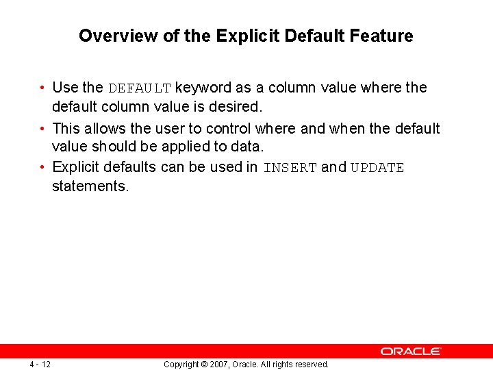 Overview of the Explicit Default Feature • Use the DEFAULT keyword as a column