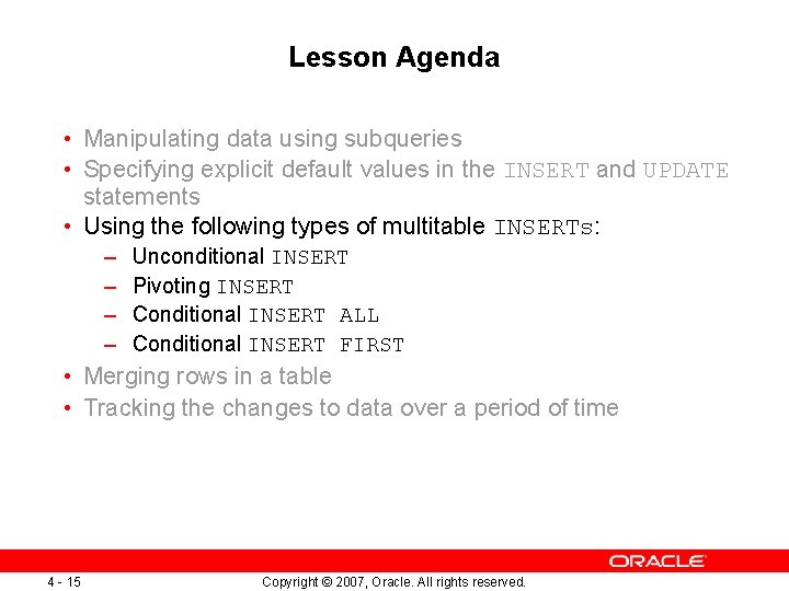 Lesson Agenda • Manipulating data using subqueries • Specifying explicit default values in the