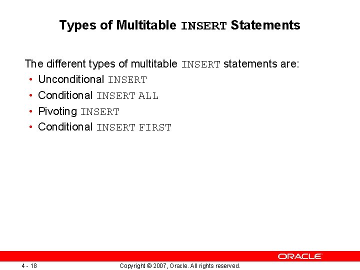 Types of Multitable INSERT Statements The different types of multitable INSERT statements are: •